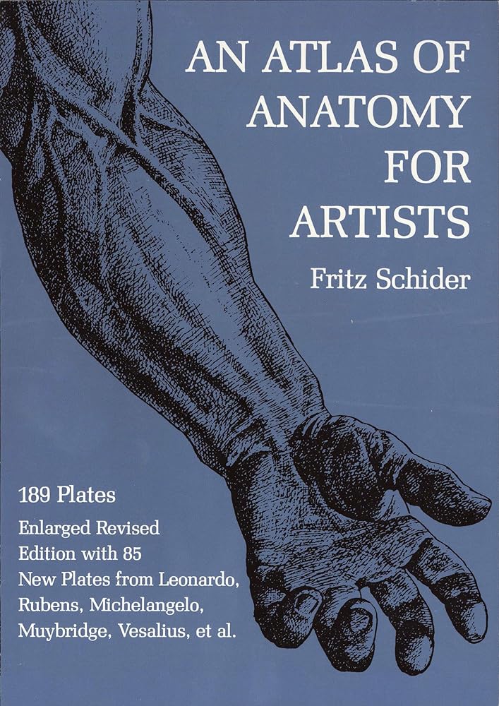 An Atlas of Anatomy for Artists: 189 Plates: Enlarged Revised Edition with 85 New Plates from Leonardo, Rubens, Michelangelo, Muybridge, Vesalius, et al. (Dover Anatomy for Artists) by Fritz Schider