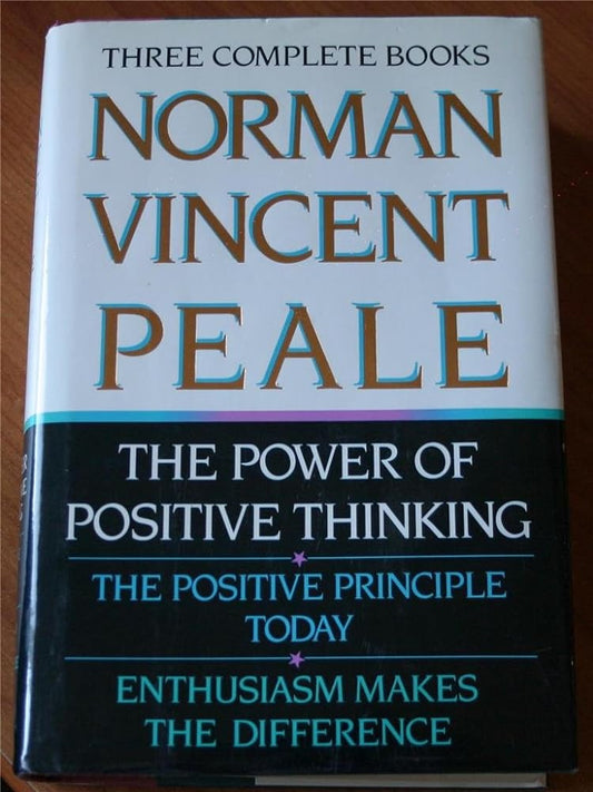 Norman Vincent Peale: Three Complete Books: The Power of Positive Thinking; The Positive Principle Today; Enthusiasm Makes the Difference by Norman Vincent Peale
