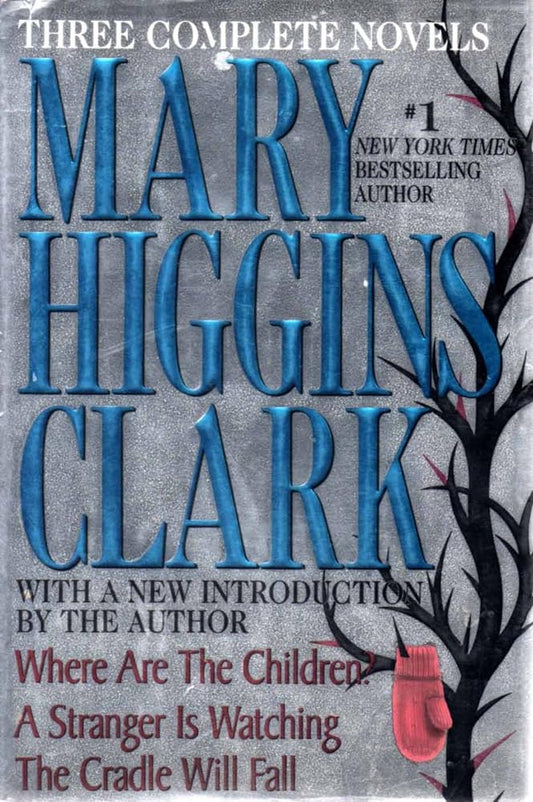 Where Are The Children; A Stranger Is Watching; The Cradle Will Fall by Mary Higgins Clark included in one 608 page hardcover book