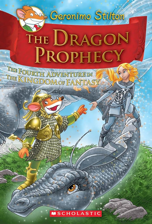 The Dragon Prophecy (Geronimo Stilton and the Kingdom of Fantasy, No.4) 