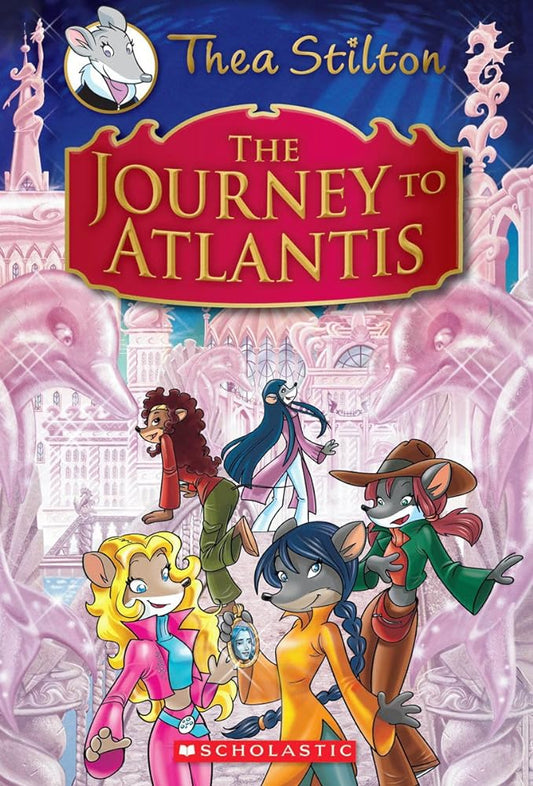 The Journey to Atlantis (Thea Stilton: Special Edition #1): A Geronimo Stilton Adventure by Thea Stilton