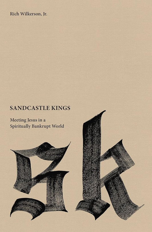 Sandcastle Kings: Meeting Jesus in a Spiritually Bankrupt World by Rich Wilkerson Jr.