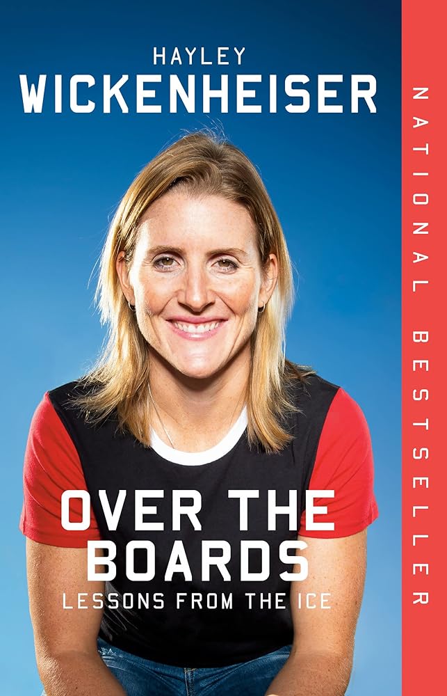 Over the Boards: Lessons from the Ice by Hayley Wickenheiser