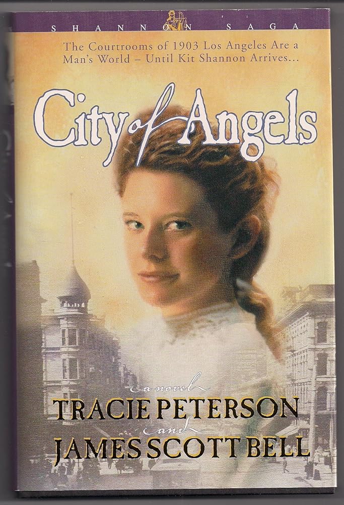 City of Angels: Shannon Saga #1 by Tracie Peterson and James Scott Bell