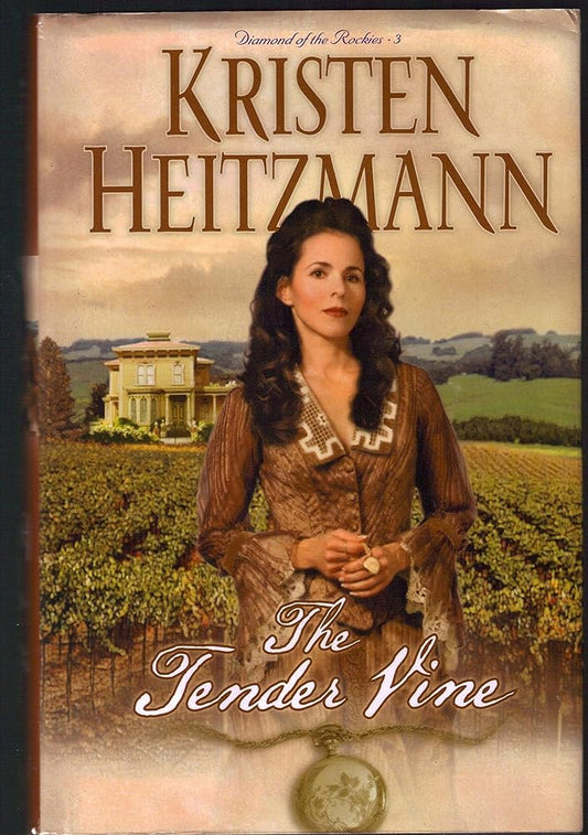 The Tender Vine (Diamond of the Rockies, Book 3) by Kristen Heitzmann