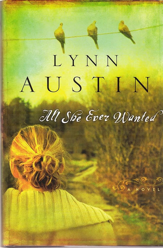 All She Ever Wanted by Lynn Austin