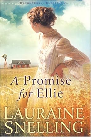 A Promise For Ellie (Daughter of Blessing #1) by Lauraine Snelling