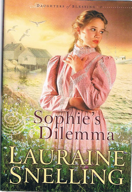 Sophie's Dilemma: Daughters of Blessing Book Two by Lauraine Snelling