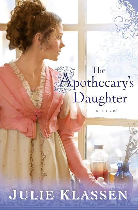 The Apothecary's Daughter by Julie Klassen