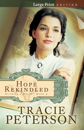 Hope Rekindled: Striking a Match, Large Print Edition by Tracie Peterson