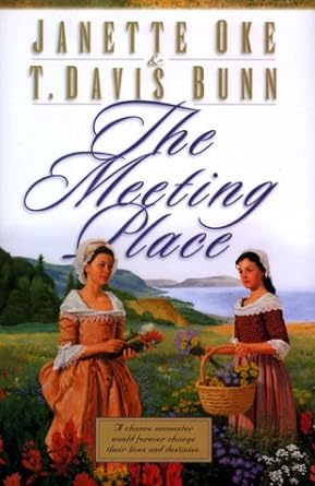 The Meeting Place: Song of Acadia #1 by Janette Oke & T. Davis Bunn
