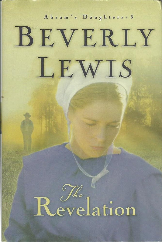 The Revelation (Abram’s Daughters Book 5) by Beverly Lewis