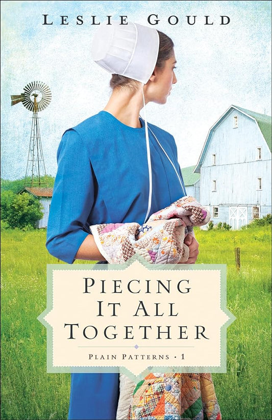 Piecing It All Together: Plain Patterns Book 1 by Leslie Gould