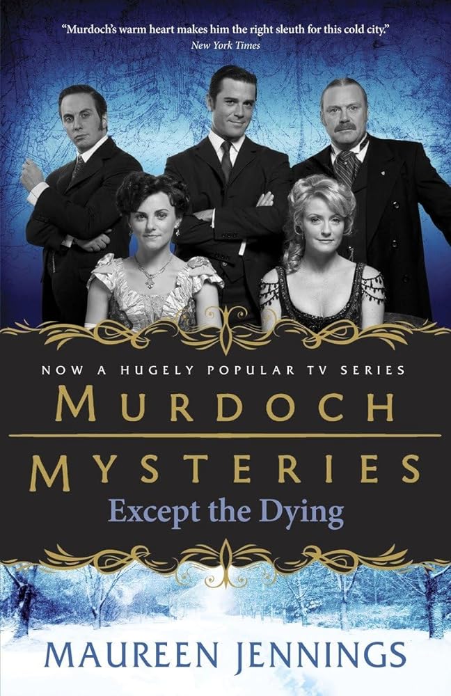 Except the Dying (Murdoch Mysteries) by Maureen Jennings