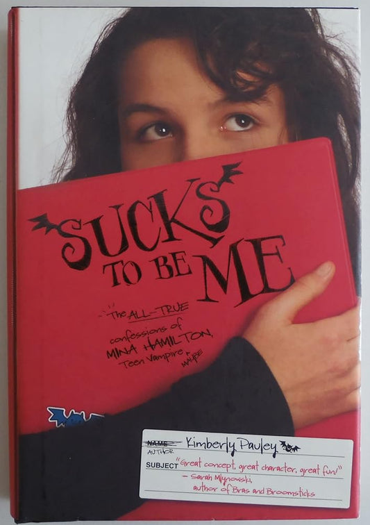 Sucks to Be Me: The All-True Confessions of Mina Hamilton, Teen Vampire (maybe) by Kimberly Pauley
