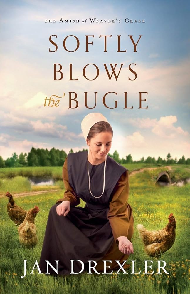 Softly Blows the Bugle: The Amish of Weaver's Creek by Jan Drexler