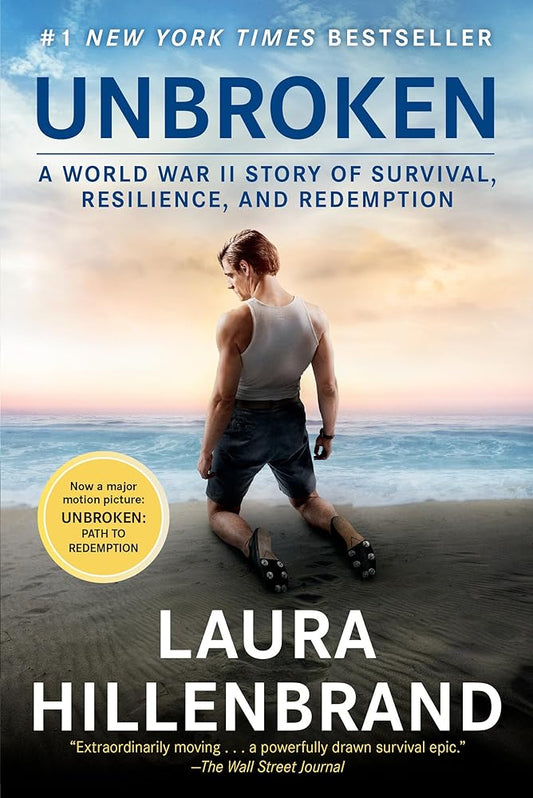 Unbroken: A World War II Story of Survival, Resilience, and Redemption by Laura Hillenbrand