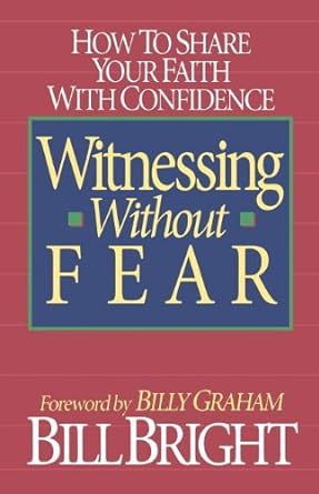 Witnessing Without Fear by Bill Bright