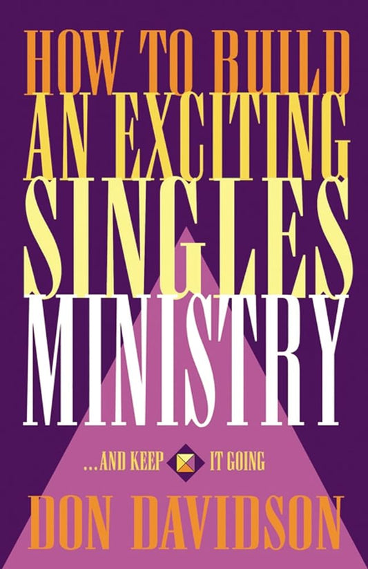 How to Build an Exciting Singles Ministry by Don Davidson