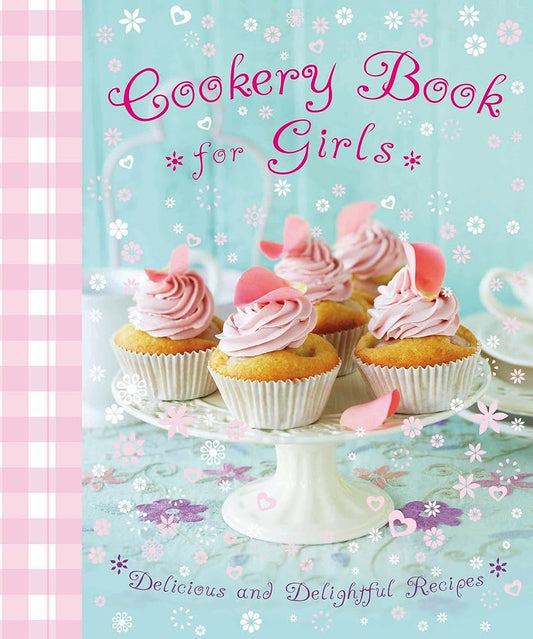 Cookery Book for Girls: Delicious and Delightful Recipes