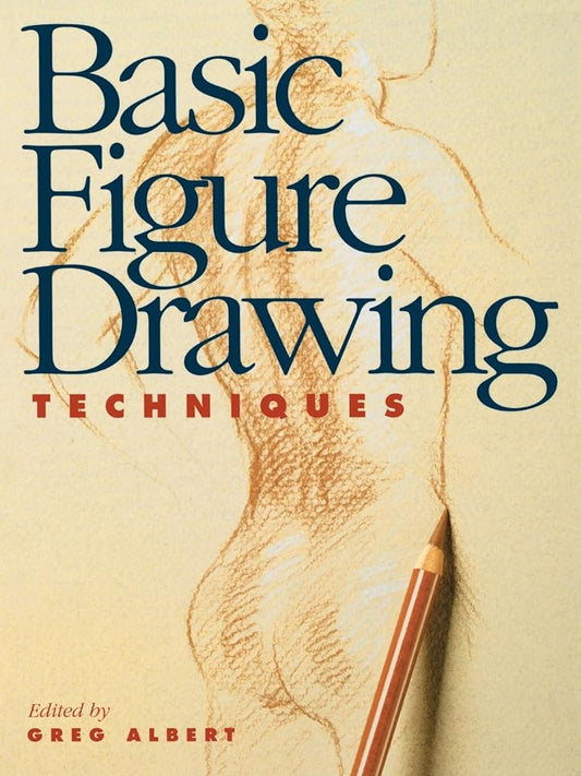 Basic Figure Drawing Techniques  by Greg Albert