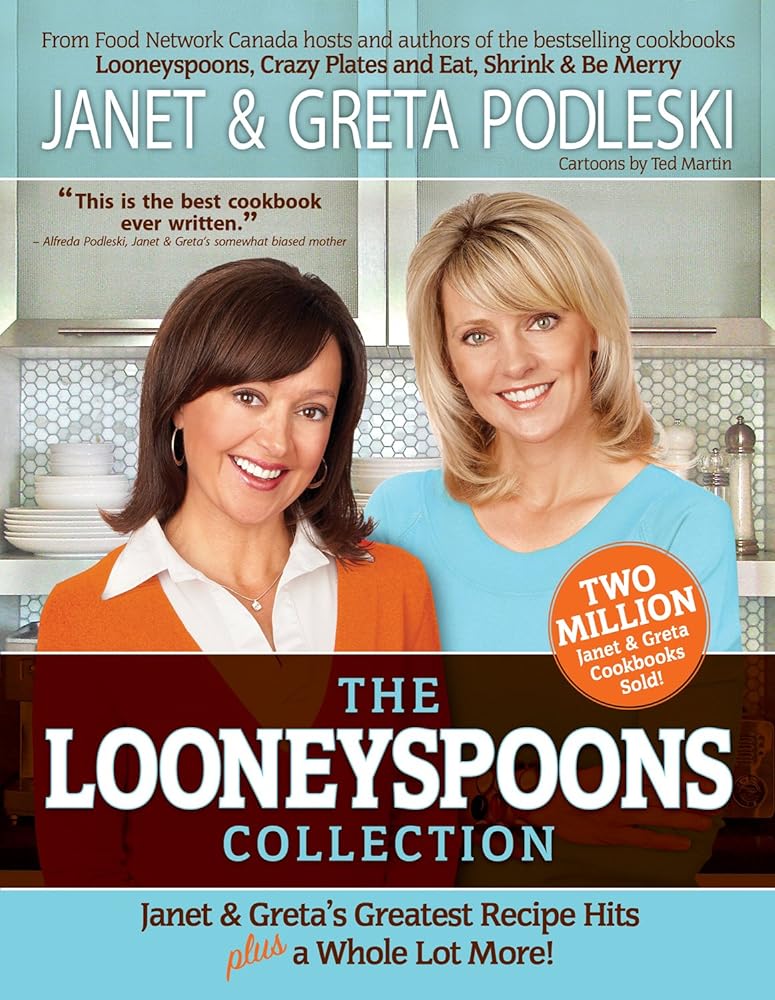 The Looneyspoons Collection by Janet & Greta Podleski