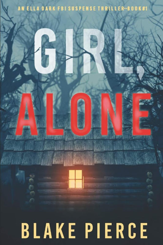 Girl, Alone (An Ella Dark FBI Suspense Thriller—Book 1) cover image