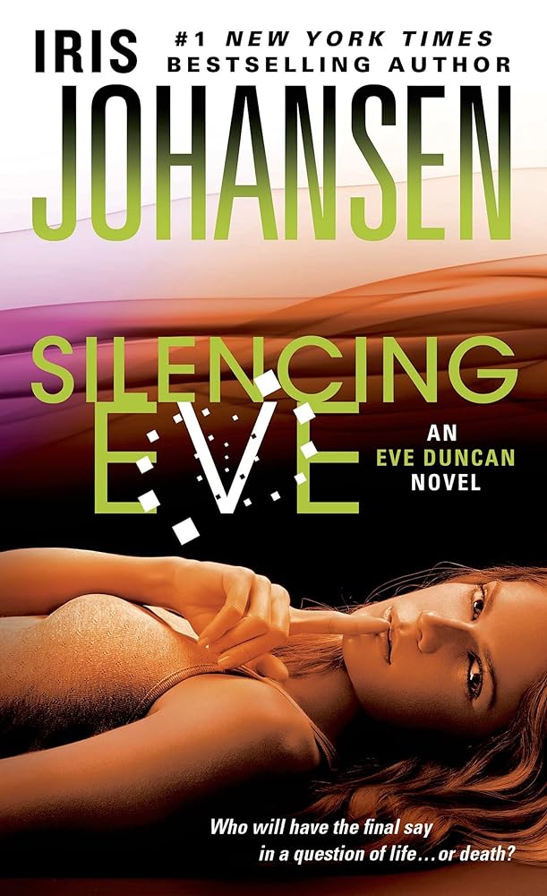 Silencing Eve: An Eve Duncan Novel (Eve Duncan, 18) by Iris Johansen