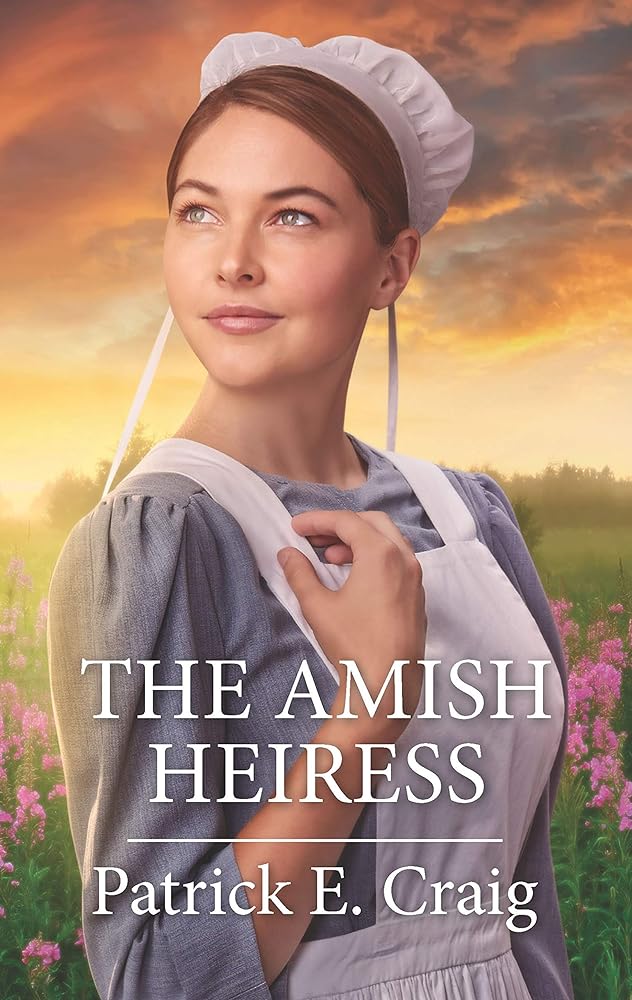 The Amish Heiress by Patrick E. Craig