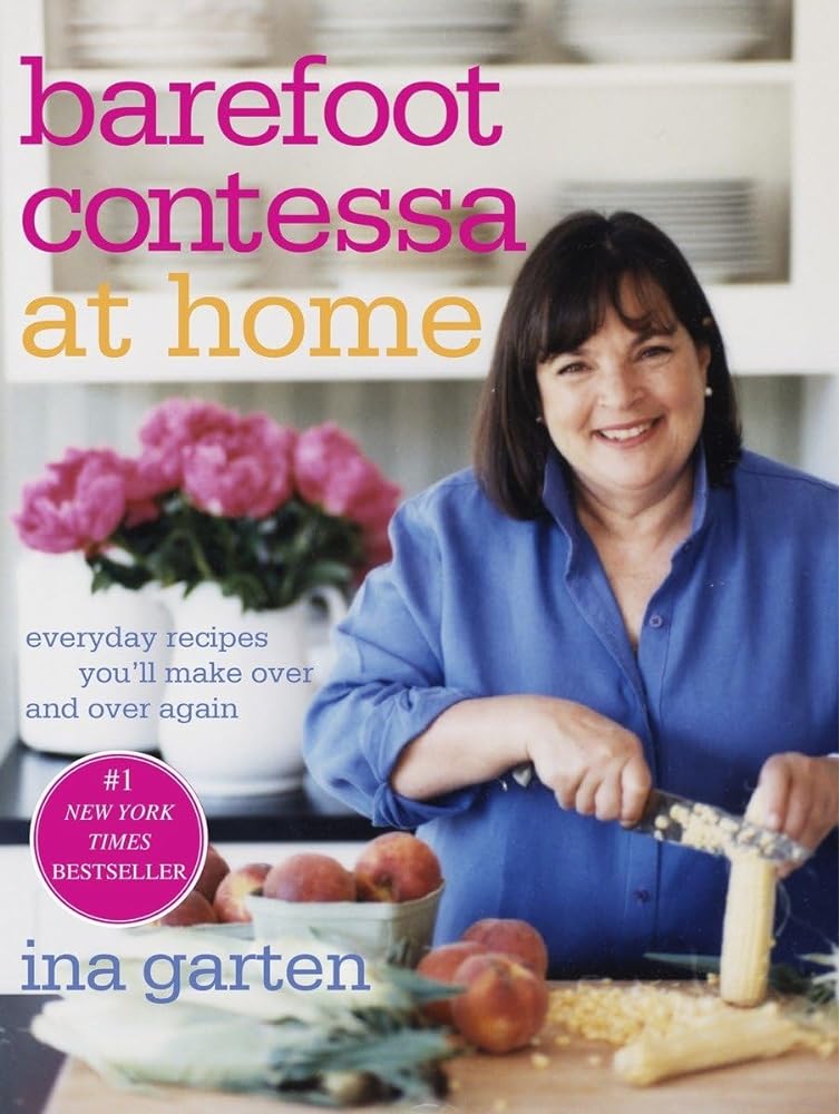 Barefoot Contessa at Home: Everyday Recipes You'll Make Over and Over Again: A Cookbook by Ina Garten