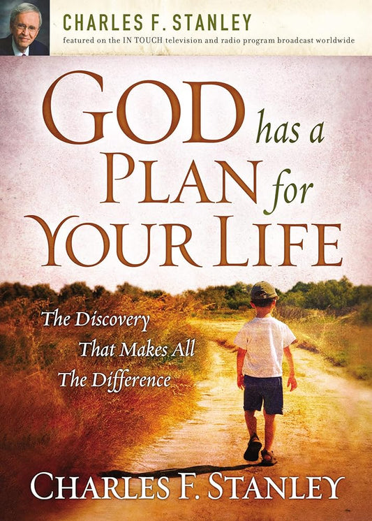 God Has a Plan for Your Life: The Discovery that Makes All the Difference by Charles R. Stanley