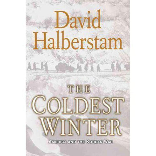 The Coldest Winter: America and the Korean War by David Halberstam