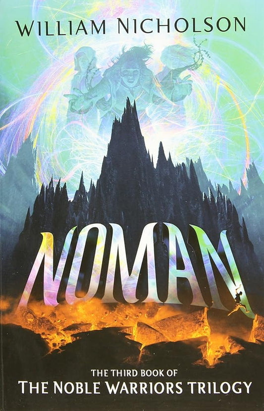 Noman:  Noble Warriors Trilogy #3 by William Nicholson