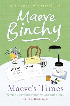 Maeve's Times  by Maeve Binchy edited by Roisin Ingle
