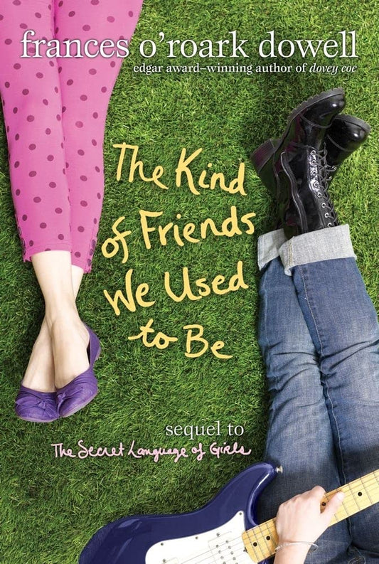 The Kind of Friends We Used to Be (The Secret Language of Girls Trilogy) cover image
