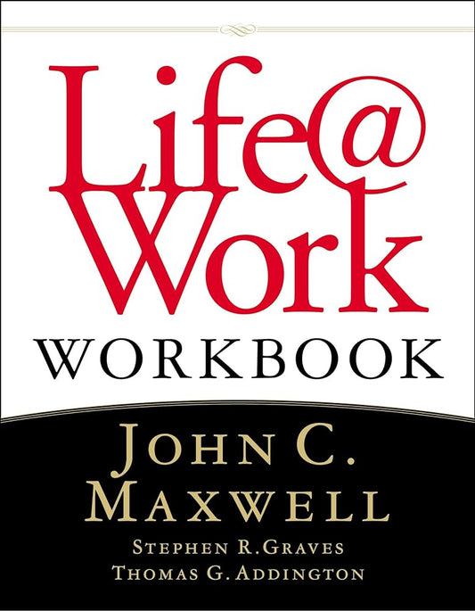 Life@work: Marketplace Success for People of Faith by John C. Maxwell