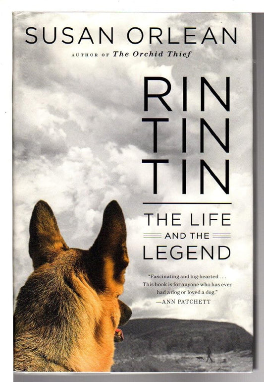 Rin Tin Tin: The Life and the Legend by Susar Orlean