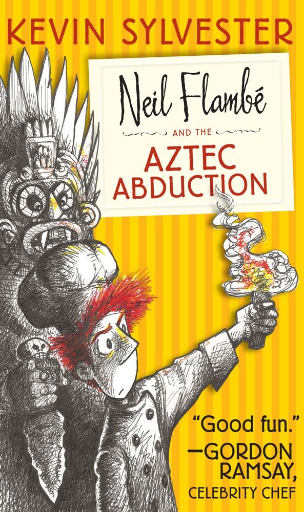 Neil Flambé and the Aztec Abduction (2) (The Neil Flambe Capers) by Kevin Sylvester