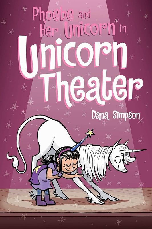 Phoebe and Her Unicorn in Unicorn Theater (Volume 8) by Dana Simpson