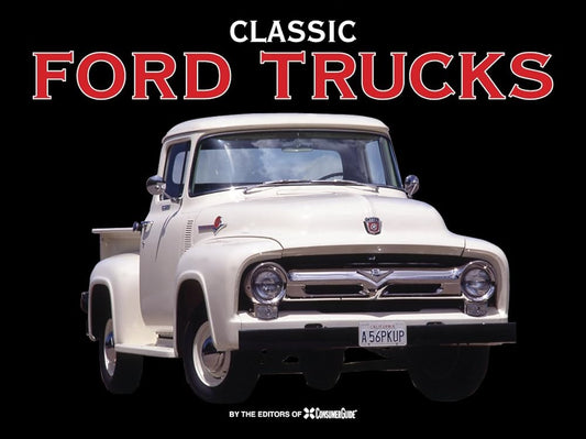 Classic Ford Trucks by Consumer Guide