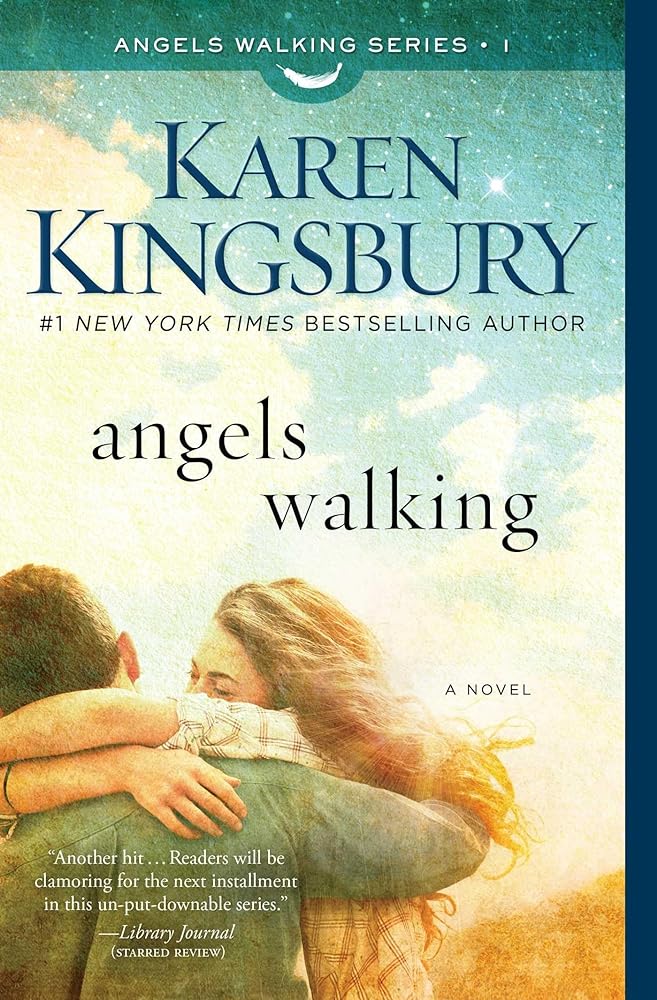 Angels Walkng: Angels Walking Series #1 by Karen Kingsbury