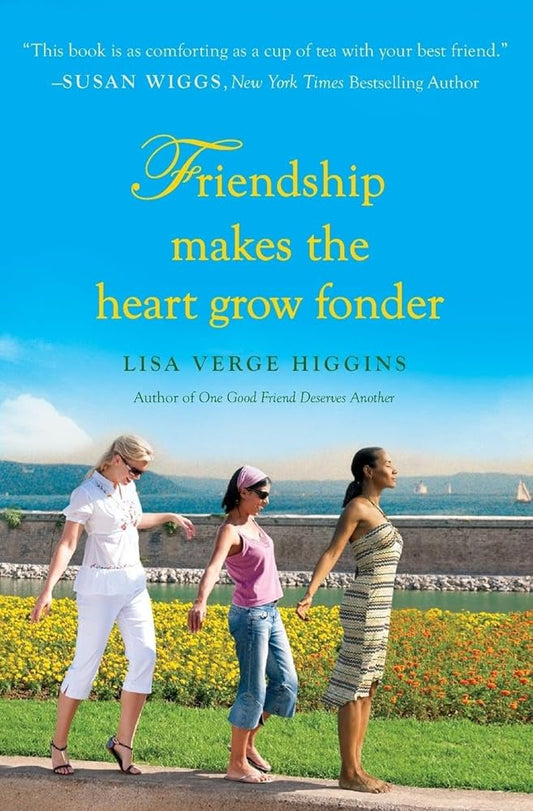 Friendship makes the heart grow fonder by Lisa Verge Higgins