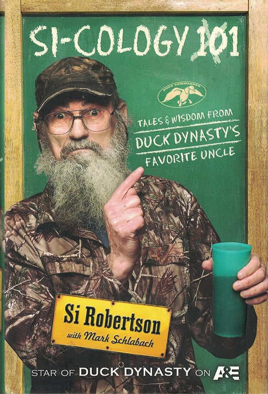 SI-COLOGY 1: Tales and Wisdom from Duck Dynasty's Favorite Uncle by Si Robertson