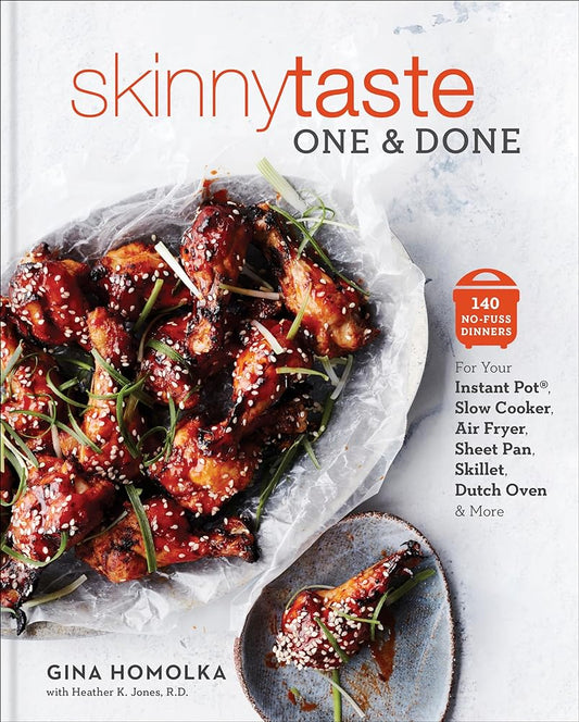 Skinnytaste One and Done: 140 No-Fuss Dinners for Your Instant Pot®, Slow Cooker, Air Fryer, Sheet Pan, Skillet, Dutch Oven, and More: A Cookbook by Gina Homolka