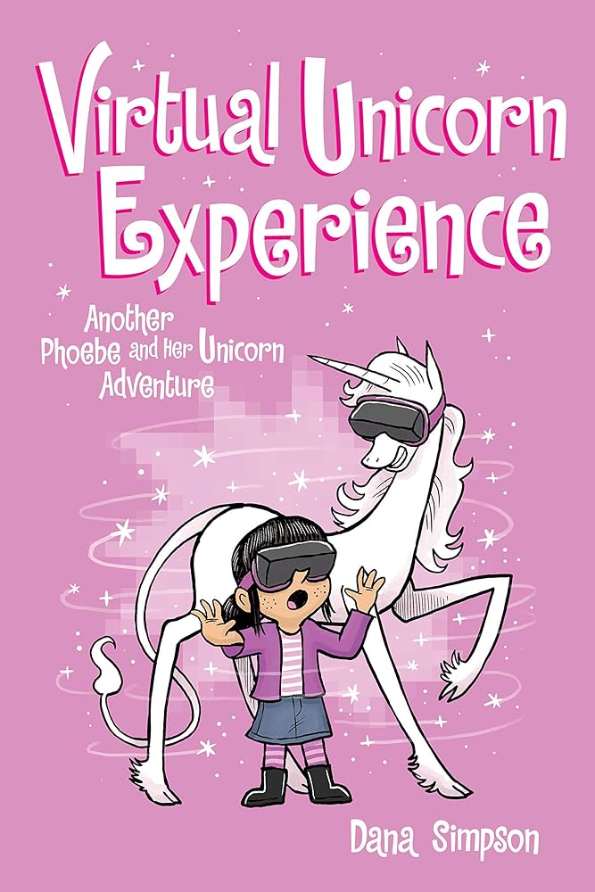 Virtual Unicorn Experience: Another Phoebe and Her Unicorn Adventure (Volume 12) by Dana Simpson