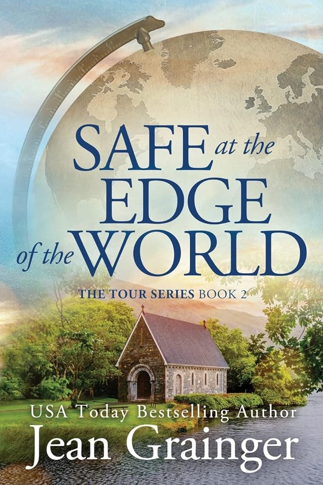 Safe at the Edge of the World (The Tour Series Book 2) by Jean Grainger