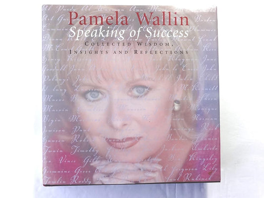 Speaking of Success: Collected Wisdom, Insights and Reflections by Pamela Within