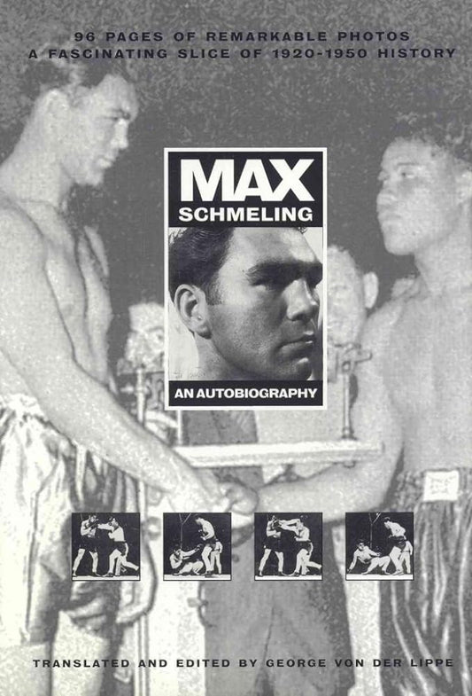 Max Schmeling: An Autobiography Translated by George Von Der Lippe