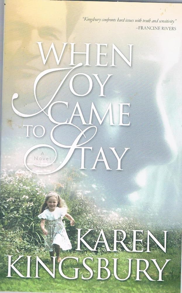 When Joy Came to Stay by Karen Kingsbury