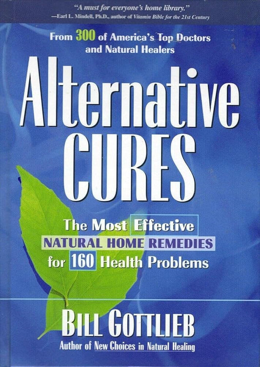 Alternative Cures: The Most Effective Natural Home Remedies for 160 Health Problems by Bill Gottlieb